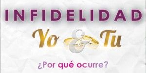 ¿Por qué somos Infieles?