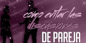 Como evitar las discusiones de pareja